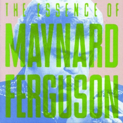 I Like Jazz: The Essence Of Maynard Ferguson