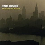 Donald Ashwander: Sunshine and Shadow Donald Ashwander: Sunshine and Shadow