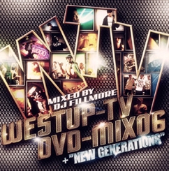Westup-TV DVD-MIX 06 mixed by DJ FILLMORE + "NEW GENERATIONS" ［2CD+DVD］