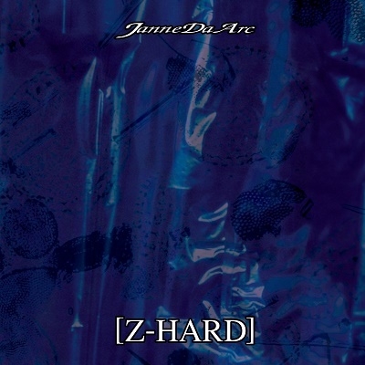 Janne Da Arc『Z-HARD』