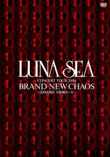 LUNA SEA/LUNA SEA CONCERT TOUR 2000 BRAND NEW CHAOS ～20000803大阪