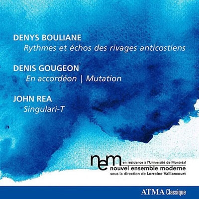 Nouvel Ensemble Moderne Plays Bouliane, Gougeon & Rea Nouvel Ensemble Moderne Plays Bouliane, Gougeon & Rea