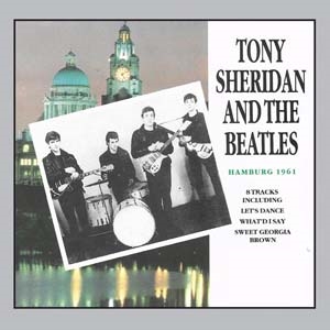 Tony Sheridan & The Beatles Hamburg 1961