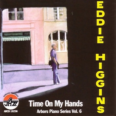 Eddie Higgins/Time on My Hands Arbors Piano Series, Vol. 6[ARJ19236]