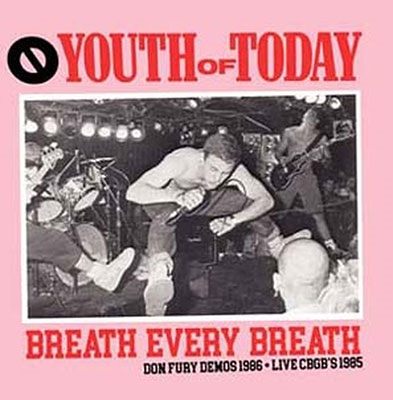 Youth Of Today/Breath Every Breath Don Fury Demos 1986 &Live CBGBs 1985[DIE675P]