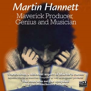 Martin Hannett : Maverick Producer, Genius & Musician