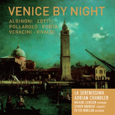 Venice by Night - Albinoni, Lotti, Pollarolo, Vivaldi, etc