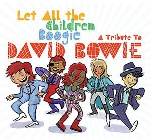Let All the Children Boogie: A Tribute to David Bowie