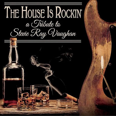 The House Is Rockin: A Tribute to Stevie Ray Vaughan