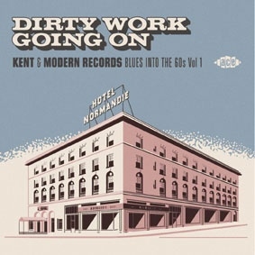 Dirty Work Going On Kent &Modern Records Blues into the '60s, Vol. 1[CDCHD1571]