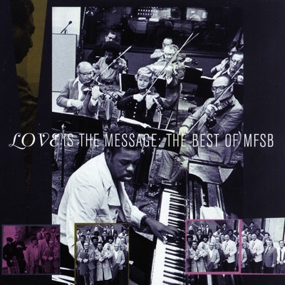The Best Of MFSB: Love Is The Message