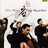 Dim Sum -Zhou Long, Chen Yi, Ge Gan-Ru, Vivian Fung, etc (5/2007) / Ying Quartet