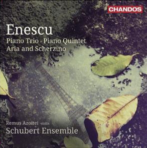 Enescu: Piano Trio, Piano Quintet, Aria and Scherzino