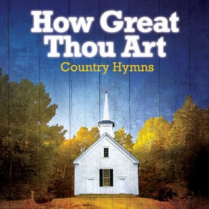 How Great Thou Art: Country Hymns