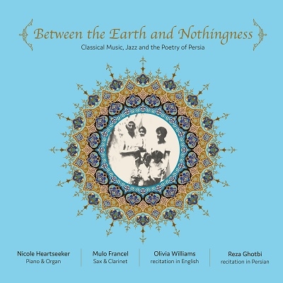 Between The Earth And Nothingness Classical Music, Jazz And The Poetry Of Persia[GLM1102]