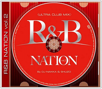 DJ NAKKA/R&B NATION vol.2ULTRA CLUB MIX Mixed By DJ NAKKA &SHUZO[NTCD-302]
