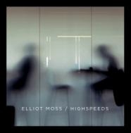 Elliot Moss/Highspeeds LP+CDϡ㴰ס[PIASR825LP]