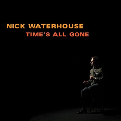 Nick Waterhouse/Time's All Gone[IL2005]