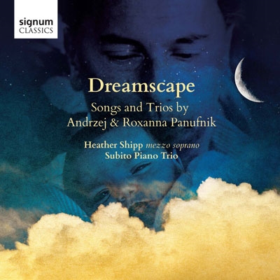 Deamscape - Songs and Trios by Andrzej & Roxanna Panufnik