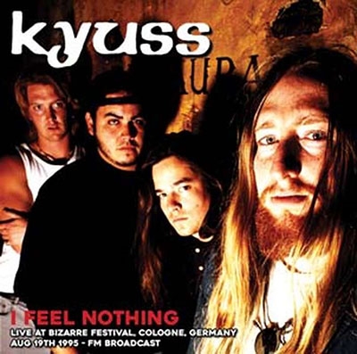 Kyuss/I Feel Nothing Live At Bizarre Festival, Cologne, Germany, Aug 19th 1995 - FM Broadcast[MIND869]