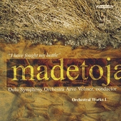 Madetoja: Orchestral Works, Volume 1 Madetoja: Orchestral Works, Volume 1