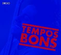 Tempos Bons Tempos Bons