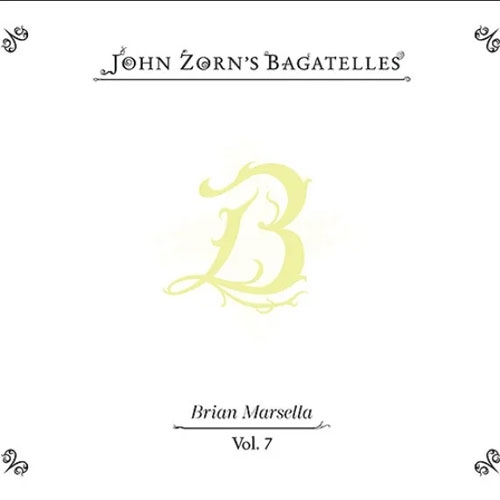 Bagatelles Vol.7 - Brian Marsella