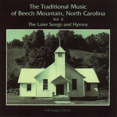 The Traditional Music of Beech Mountain, North Carolina Vol. 2: The Later Songs and Hymns