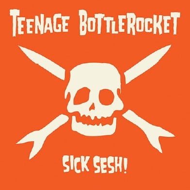 Teenage Bottlerocket/Sick Sesh![FAT1442]