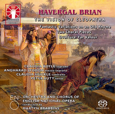 Havergal Brian: The Vision of Cleopatra/Two Choral Pieces/Overture: For Valour/Fantastic Variations on an Old Rhyme