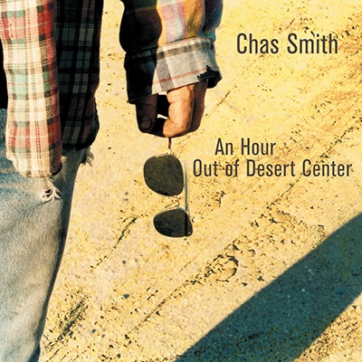 Chas Smith: An Hour Out of Desert Center, Mirage, etc