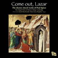 Come Out, Lazar - The Shorter Choral Works of Paul Spicer Come Out, Lazar - The Shorter Choral Works of Paul Spicer