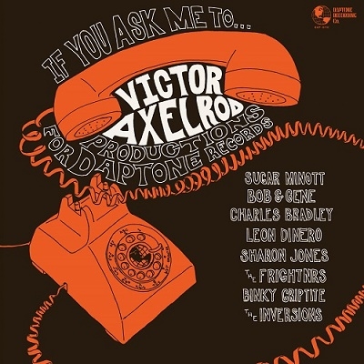 If You Ask Me to...Victor Axelrod Productions for Daptone Records