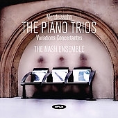 MENDELSSOHN:THE PIANO TRIOS:NO.1 OP.49/NO.2 OP.66/VARIATIONS CONCERTANTE OP.17:NASH ENSEMBLE