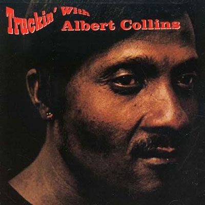 Albert Collins/トラッキン・ウィズ・アルバート・コリンズ＜限定盤＞