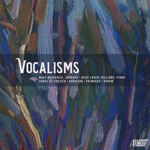 Vocalisms: Songs of Crozier, Harbison, Primosch, Rorem Vocalisms: Songs of Crozier, Harbison, Primosch, Rorem