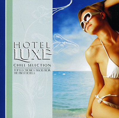 Hotel Luxe: Chill Selection