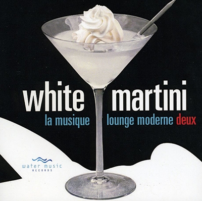 White Martini: La Musique Lounge Moderne, Vol. Deux White Martini: La Musique Lounge Moderne, Vol. Deux
