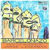 J.Liderman: Music for Orchestra -Barcelonazo, Glimpses, Refrains / Mark Scatterday(cond), Eastman Musica Nova, Robert Ian Winstin(cond), Kiev Philharmonic, etc J.Liderman: Music for Orchestra -Barcelonazo, Glimpses, Refrains / Mark Scatterday(cond), Eastman Musica Nova, Robert Ian Winstin(cond), Kiev Philharmonic, etc