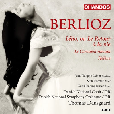 Berlioz: Lelio ou Le Retour a la Vie Op.14b/Le Carnaval Romain Op.9/Helene Op.2-2:Thomas Dausgaard(cond)/Danish National Symphony Orchestra & Chorus/etc Berlioz: Lelio ou Le Retour a la Vie Op.14b/Le Carnaval Romain Op.9/Helene Op.2-2:Thomas Dausgaard(cond)/Danish National Symphony Orchestra & Chorus/etc