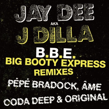 J Dilla/B.B.E. - Big Booty Expressס[BBEBG001EP]