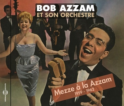 Bob Azzam &His Orchestra/Mezze A La Azzam 1959-1962[FA5699]