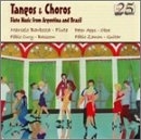 Tangos and Choros - Flute Works from Argentina & Brasil