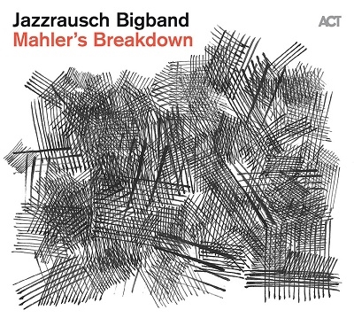 Jazzrausch Bigband/Mahler's Breakdown[ACT9981]