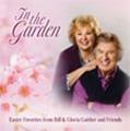 In The Garden: Easter Favorites From Bill & Gloria Gaither And Their Homecoming Friends