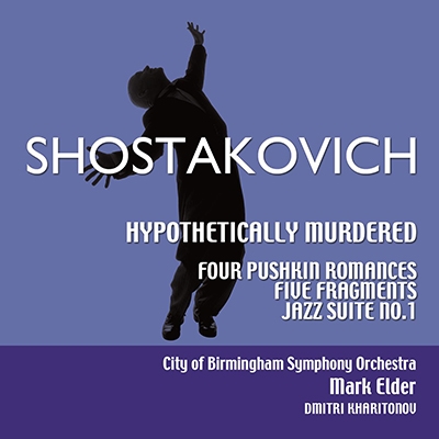 Shostakovich: Hypothetically Murdered; Four Pushkin Romances; Five Fragments; Jazz Suite No.1