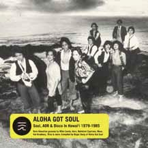 Aloha Got Soul Soul, AOR &Disco In Hawai'i 1979-1985[STRUT133CD]