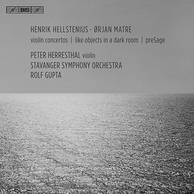 H.Hellstenius & O.Matre - Violin Concertos, Like Objects in a Dark Room, preSage H.Hellstenius & O.Matre - Violin Concertos, Like Objects in a Dark Room, preSage