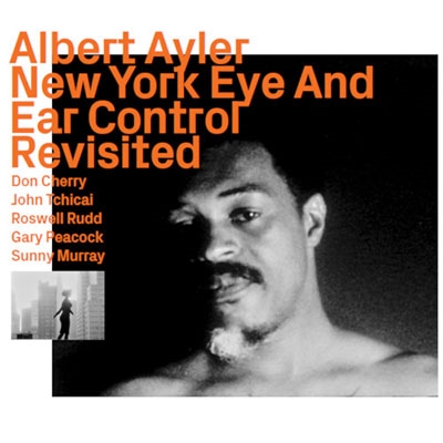 Albert Ayler/New York Eye And Ear Control 1964 Revisitedס[1118]