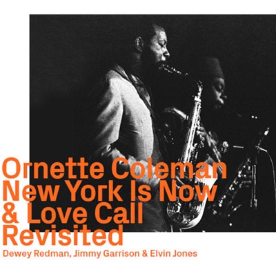 Ornette Coleman/New York Is Now &Love Call Revisited[1125]